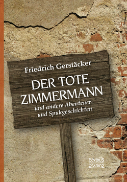 Der tote Zimmermann von Gerstäcker,  Friedrich