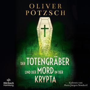 Der Totengräber und der Mord in der Krypta (Die Totengräber-Serie 3) von Pötzsch,  Oliver, Stockerl,  Hans Jürgen