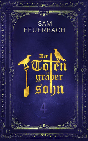 Der Totengräbersohn: Buch 4 von Feuerbach,  Sam