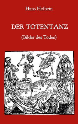 Der Totentanz (Bilder des Todes) von Holbein,  Hans