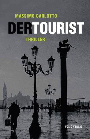 Der Tourist von Carlotto,  Massimo, Hornung,  Catherine, Lustig,  Monika