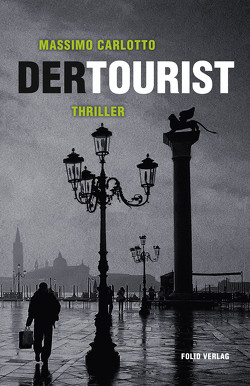 Der Tourist von Carlotto,  Massimo, Hornung,  Cathrine, Lustig,  Monika