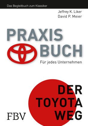 Der Toyota Weg Praxisbuch von Liker,  Jeffrey K.