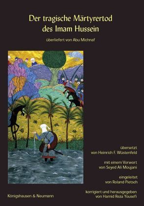 Der tragische Märthyrertod des Imam Hussein von Michnaf,  Abu, Moujani,  Seyed Ali, Pietsch,  Roland, Wüsenfeld,  Heinrich Ferdinand, Yousefi,  Hamid Reza