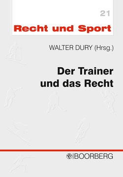 Der Trainer und das Recht von Dury,  Walter, Holzer,  Wolfgang, König,  Walfried