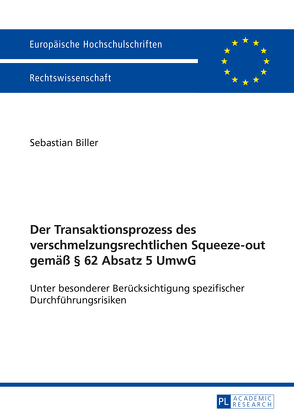 Der Transaktionsprozess des verschmelzungsrechtlichen Squeeze-out gemäß § 62 Absatz 5 UmwG von Biller,  Sebastian