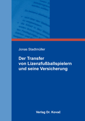Der Transfer von Lizenzfußballspielern und seine Versicherung von Stadtmüller,  Jonas