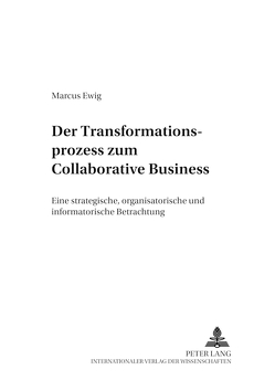 Der Transformationsprozess zum Collaborative Business von Ewig,  Marcus
