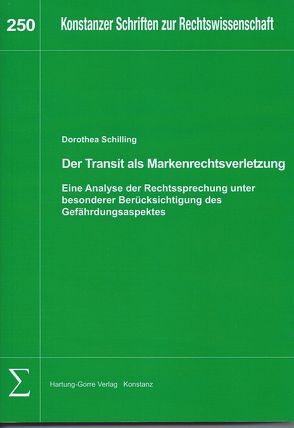 Der Transit als Markenrechtsverletzung – eine Analyse der Rechtsprechung unter besonderer Berücksichtigung des Gefährdungsaspekts von Schilling,  Dorothea