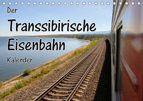 Der Transsibirische Eisenbahn Kalender (Tischkalender 2021 DIN A5 quer) von Blümm,  Florian