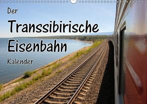Der Transsibirische Eisenbahn Kalender (Wandkalender 2018 DIN A3 quer) von Blümm,  Florian