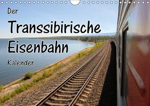 Der Transsibirische Eisenbahn Kalender (Wandkalender 2018 DIN A4 quer) von Blümm,  Florian