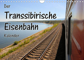 Der Transsibirische Eisenbahn Kalender (Wandkalender 2022 DIN A4 quer) von Blümm,  Florian