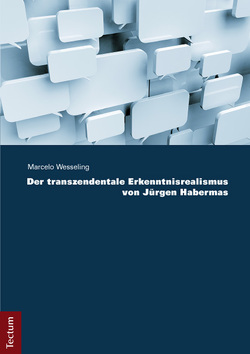 Der transzendentale Erkenntnisrealismus von Jürgen Habermas von Wesseling,  Marcelo