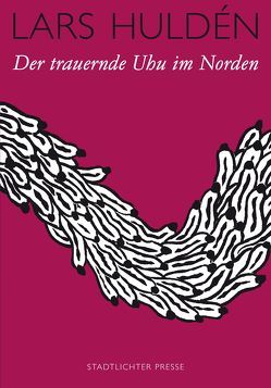 Der trauernde Uhu im Norden von Huldén,  Lars, Schellbach-Kopra,  Ingrid