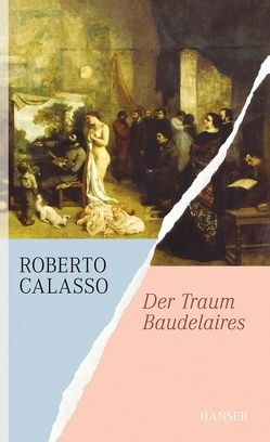 Der Traum Baudelaires von Calasso,  Roberto, Klein,  Reimar