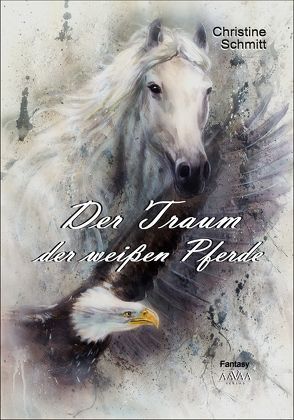 Der Traum der weißen Pferde von Schmitt,  Christine