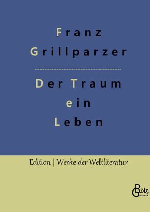 Der Traum ein Leben von Grillparzer,  Franz, Gröls-Verlag,  Redaktion