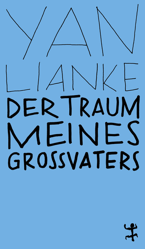 Der Traum meines Großvaters von Kautz,  Ulrich, Yan,  Lianke