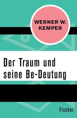 Der Traum und seine Be-Deutung von Bach,  Helmut, Kemper,  Werner W.