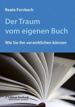 Der Traum vom eigenen Buch von Forsbach,  Beate