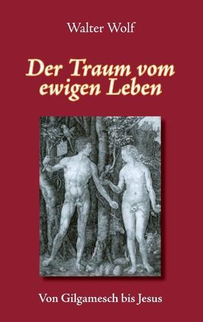 Der Traum vom ewigen Leben von Wolf,  Walter