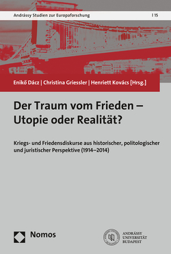 Der Traum vom Frieden – Utopie oder Realität? von Dácz,  Eniko, Griessler,  Christina, Kovács,  Henriett