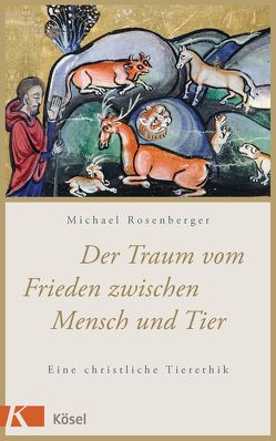 Der Traum vom Frieden zwischen Mensch und Tier von Rosenberger,  Michael