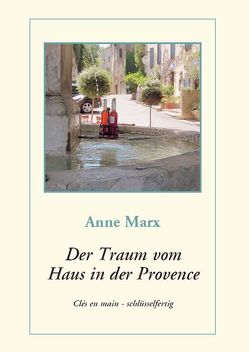 Der Traum vom Haus in der Provence von Marx,  Anne