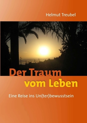 Der Traum vom Leben von Treubel,  Helmut