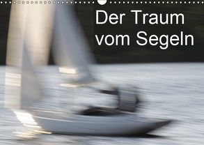 Der Traum vom Segeln (Wandkalender 2019 DIN A3 quer) von Heiligenstein,  Marc