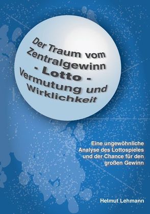 Der Traum vom Zentralgewinn – Lotto – Vermutung und Wirklichkeit von Lehmann,  Helmut