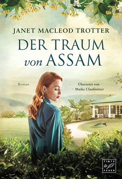 Der Traum von Assam von Claußnitzer,  Maike, MacLeod Trotter,  Janet