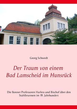 Der Traum von einem Bad Lamscheid im Hunsrück von Schwedt,  Georg