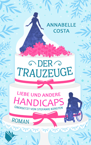 Der Trauzeuge – Liebe und andere Handicaps von Costa,  Annabelle, Kersten,  Stefanie