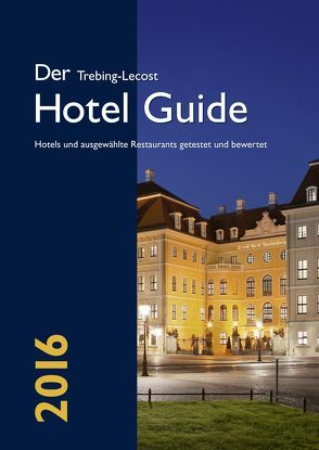 Der Trebing-Lecost Hotel Guide 2016 von Bretschneider,  Sylvia, Trebing-Lecost,  Olaf