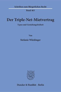 Der Triple-Net-Mietvertrag. von Würdinger,  Stefanie