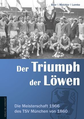 Der Triumph der Löwen von Beer,  Roman, Lemke,  Arnold, Melchior,  Claus