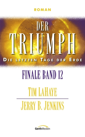 Der Triumph – Finale 12 von Jenkins,  Jerry B., LaHaye,  Tim