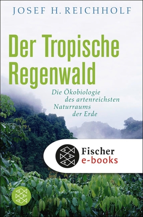 Der tropische Regenwald von Reichholf,  Josef H.