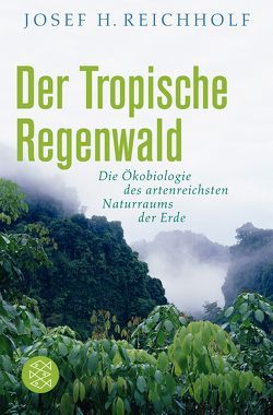 Der tropische Regenwald von Reichholf,  Josef H.