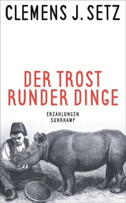 Der Trost runder Dinge von Setz,  Clemens J.