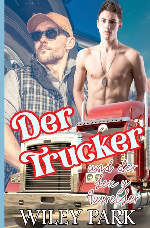 Der Trucker und der sexy Ausreißer von Park,  Wiley