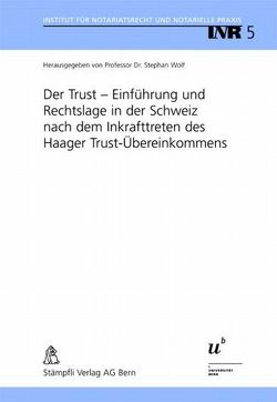 Der Trust – Einführung und Rechtslage in der Schweiz nach dem Inkrafttreten des Haager Trust-Übereinkommens von Wolf,  Stephan