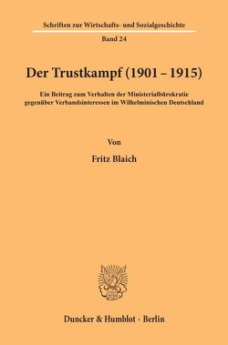 Der Trustkampf (1901 – 1915). von Blaich,  Fritz