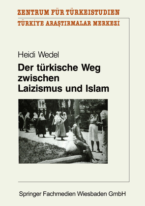Der türkische Weg zwischen Laizismus und Islam von Wedel,  Heidi