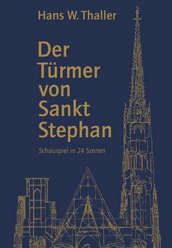 Der Türmer von Sankt Stephan von Thaller,  Hans W.