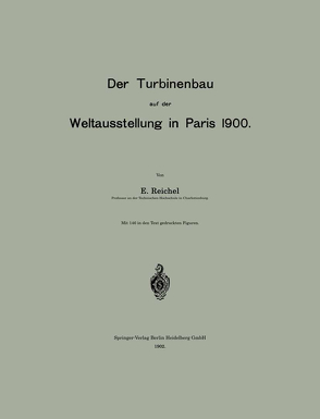 Der Turbinenbau auf der Weltausstellung in Paris 1900 von Reichel,  E.