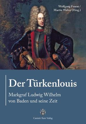 Der Türkenlouis von Froese,  Wolfgang, Walter,  Martin