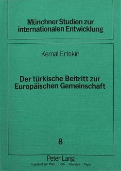 Der türkische Beitritt zur Europäischen Gemeinschaft von Ertekin,  Kemal